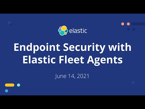 Elastic Endpoint Security with Fleet Agents