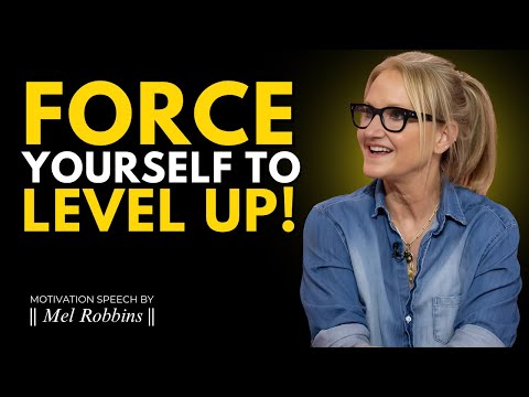 Force Yourself to Level Up - Motivation Speech By  Mel Robbins