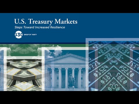 U.S. Treasury Markets: Steps Toward Increased Resilience - G30 Special Report Launch