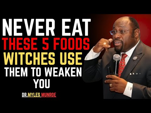 Never Eat These 5 Foods Witches Use Them to Weaken Your Spirit — BY DR MYLES MUNROE#SpiritualWarfare