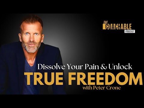Dissolve Your Pain and Unlock True Freedom with Peter Crone