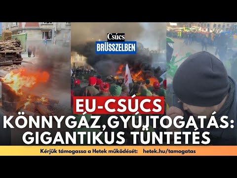 🔴 Eldurvult a tüntetés Brüsszelben: könnygáz-gránát robbant a Hetek tudósítója mellett