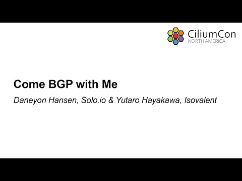 Come BGP with Me - Daneyon Hansen, Solo.io & Yutaro Hayakawa, Isovalent