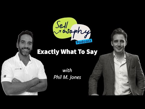 Exactly What To Say with Phil M. Jones