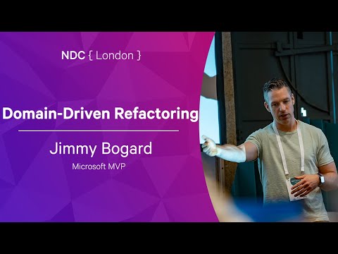Domain-Driven Refactoring - Jimmy Bogard - NDC London 2022