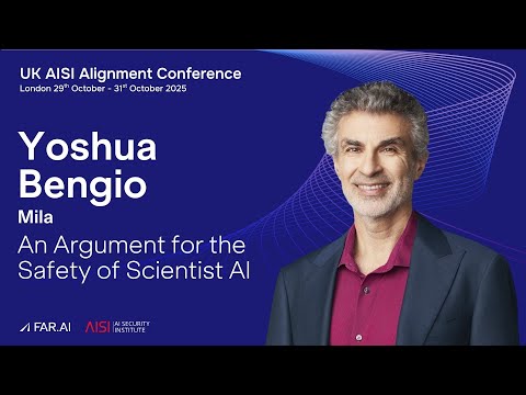 Yoshua Bengio - An Argument for the Safety of Scientist Al [UK AISI Alignment Conference]