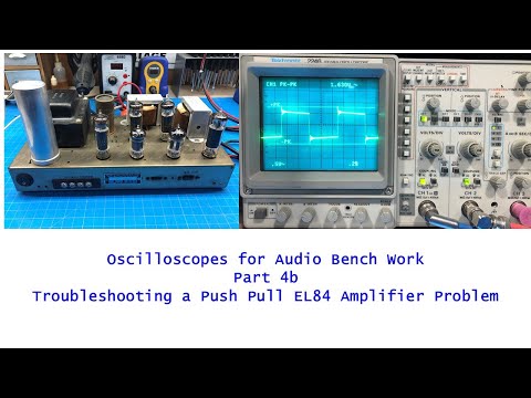 Oscilloscopes For Audio 101 -Part 4B - Push Pull Amplifier Troubleshooting