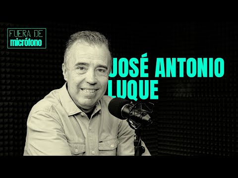 FUERA DE MICRÓFONO | José Antonio Luque