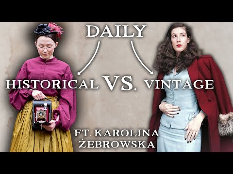 What It's Like to Wear Vintage vs. Historical Fashion Daily ft. @KarolinaZebrowskax