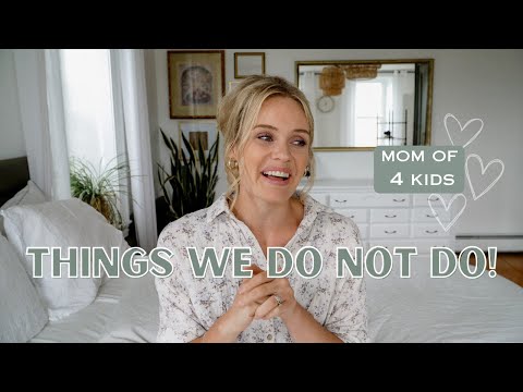15 Things We DON'T DO In Our Family and Why!