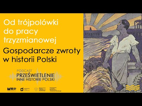 Od trójpolówki do pracy trzyzmianowej. Gospodarcze zwroty w historii Polski