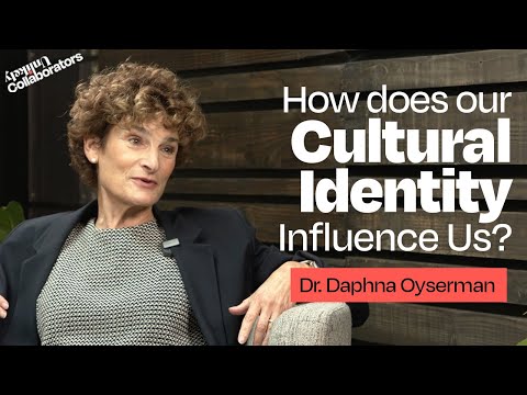 How Does Our Cultural Identity Influence Us? with Dr. Daphna Oyserman