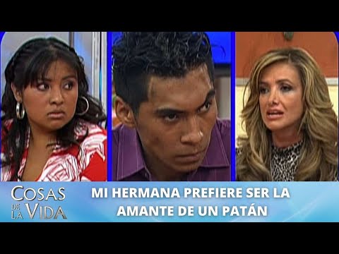 Mi hermana prefiere ser la amante de un patán. | Cosas de la Vida con Rocío Sánchez Azuara