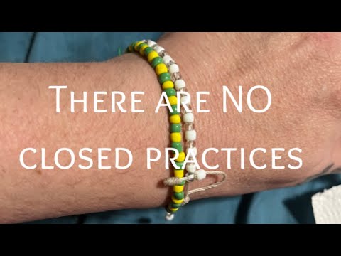 There are NO ‘closed practices’