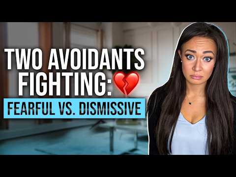 Dismissive Avoidant & Fearful Avoidant Fights - THIS ONE THING Changes Everything