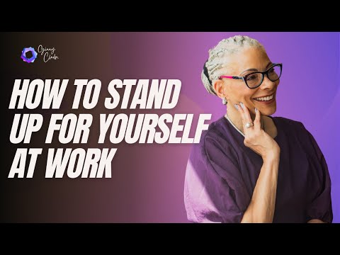 How to Stand Up For Yourself at Work