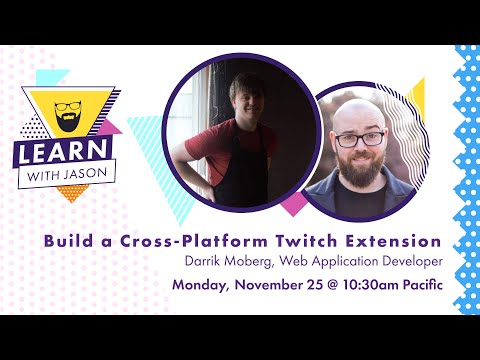 Build a Twitch Extension (with Darrik Moberg) — Learn With Jason
