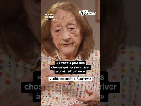 « C’est la pire des choses qui puisse arriver à un être humain » Judith, rescapée d’Auschwitz