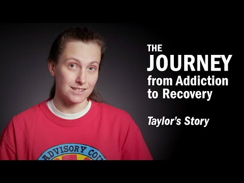 THE JOURNEY From Addiction to Recovery - Taylor's Story