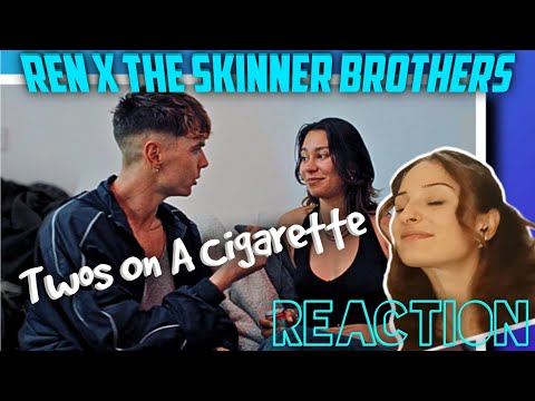 First Time Reaction To Ren x The Skinner Brothers-Twos On A Cigarette (A Whole VIBE)