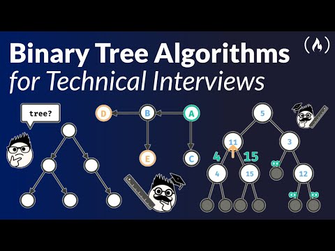 Binary Tree Algorithms for Technical Interviews - Full Course