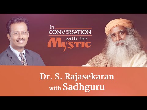 Dr. S. Rajasekaran with Sadhguru - In Conversation with the Mystic