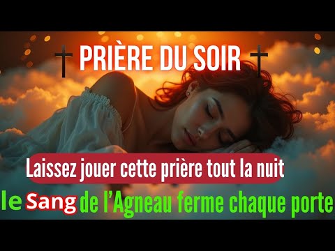 🌙 LANCEZ CETTE PRIÈRE PENDANT QUE VOUS DORMEZ —LE SANG DE L’AGNEAU FERME CHAQUE PORTE