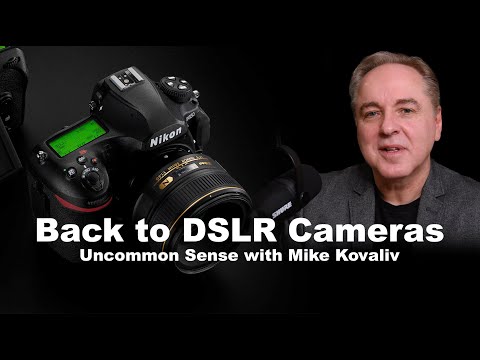 Back to DSLR Cameras | Uncommon Sense with Mike Kovaliv