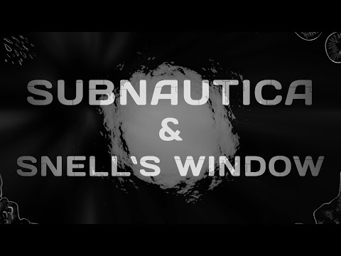 Subnautica and Snell's Window