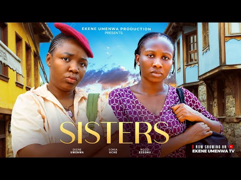 Sister's - Ekene Umenwa,Sonia Uche, Ngozi Ezeonu,Onyinye Okafor,2025 Latest Nigerian Nollywood movie