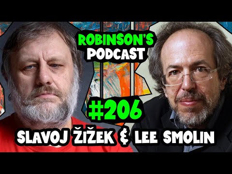 Slavoj Žižek & Lee Smolin: Marxism Meets Quantum Physics | Robinson's Podcast #206