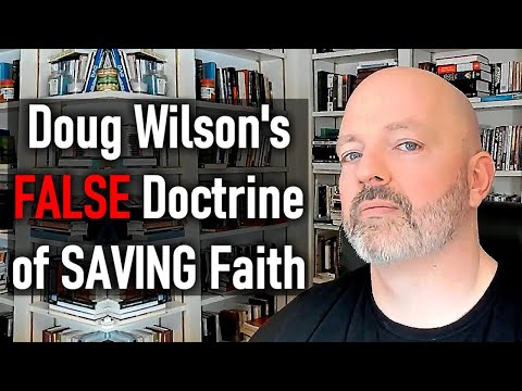 Doug Wilson's False Doctrine of Saving Faith - Pastor Patrick Hines Podcast