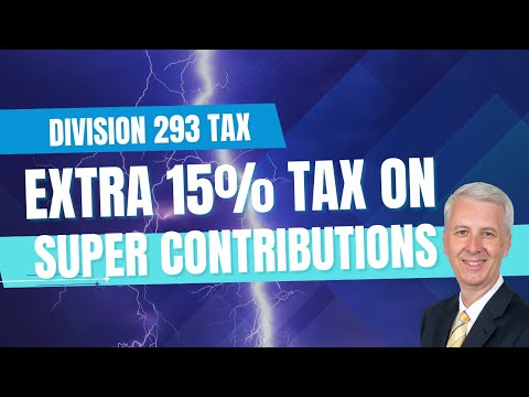 Extra 15% Tax on Super Contributions (Division 293 Tax)