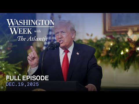 Washington Week with the Atlantic full episode, Dec. 19, 2025