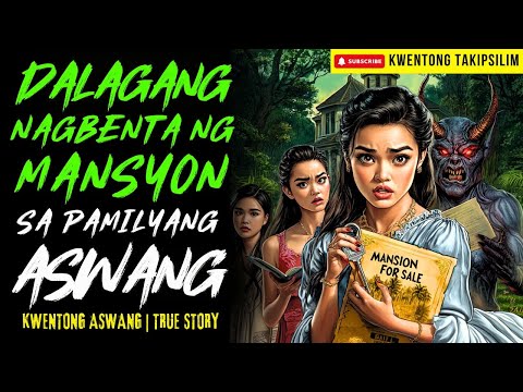 DALAGA SA BARYO NG ASWANG NA NAGBENTA NG MURANG MANSYON | Kwentong Aswang | True Story
