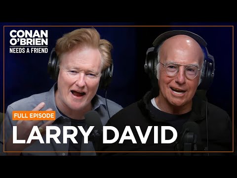 Larry David (FULL EPISODE) | Conan O'Brien Needs A Friend