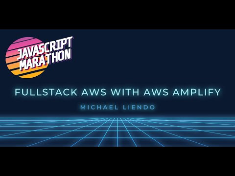 Fullstack AWS with AWS Amplify ft. Michael Liendo | JavaScript Marathon