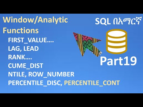 SQL in Amharic Part19 – Analytical/Window Function, FIRST_VALUE,  LAG, RANK, CUME_DIST, NTILE..