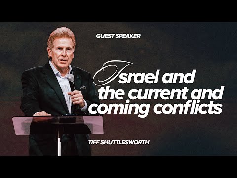 Israel and The Current and Coming Conflicts | Evangelist Tiff Shuttlesworth