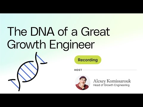 The DNA of a Great Growth Engineer with Alexey Komissarouk