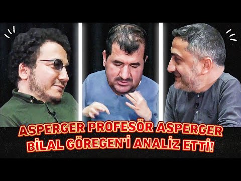 ASPERGER PROFESÖR OYTUN ERBAŞ, ASPERGER BİLAL GÖREGEN'İ ANALİZ ETTİ!