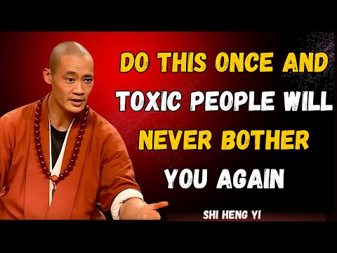 Do This Once and Toxic People Will Never Bother You Again | Shi Heng Yi Wisdom