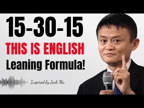 The 15-30-15 English Method Can Fix Your English Speaking Problem | Jack Ma Motivation