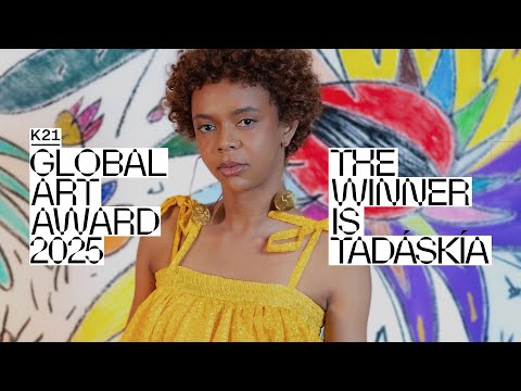 Tadáskía – K21 Global Art Award Winner 2025