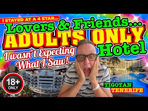 I STAYED in a 4 STAR ADULTS ONLY HOTEL - LOVERS & Friends. I WASN'T EXPECTING this! Tigotan Tenerife