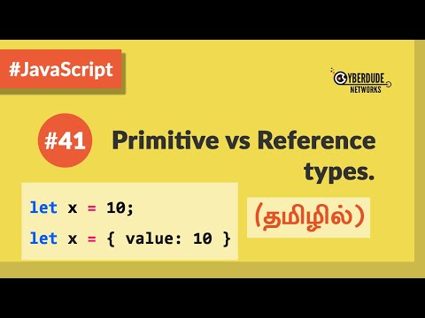 #41 - JavaScript Primitive value types vs reference types - (தமிழில்) (Tamil) | JavaScript Course