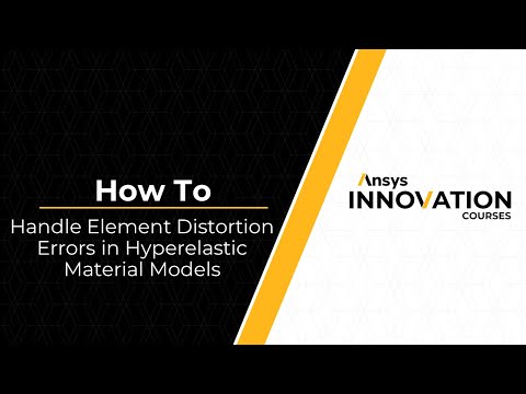 Handling Element Distortion Errors in Hyperelastic Material Models Using Ansys Mechanical — Lesson 3