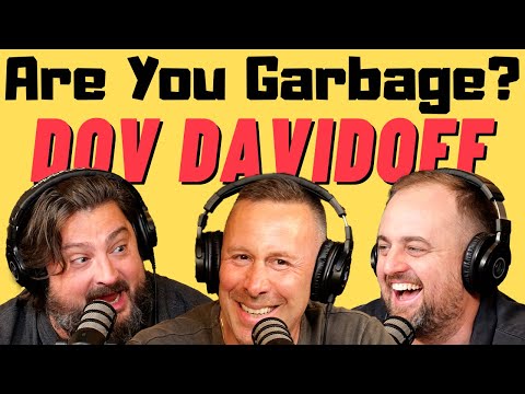Are You Garbage Comedy Podcast: Dov Davidoff!