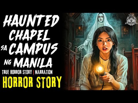 HORROR STORY | HAUNTED CHAPEL SA CAMPUS NG MANILA | Tagalog Horror Stories