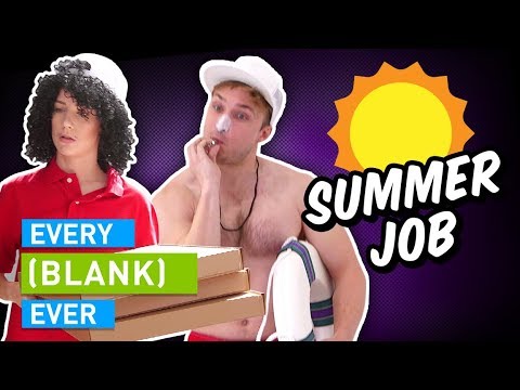 EVERY SUMMER JOB EVER